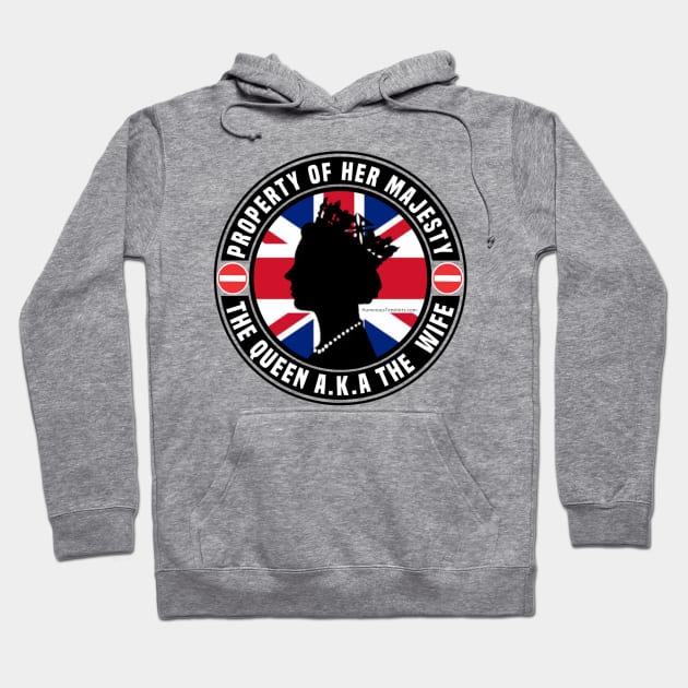 Property Of Her Majesty The Queen AKA The Wife Hoodie by FirstTees